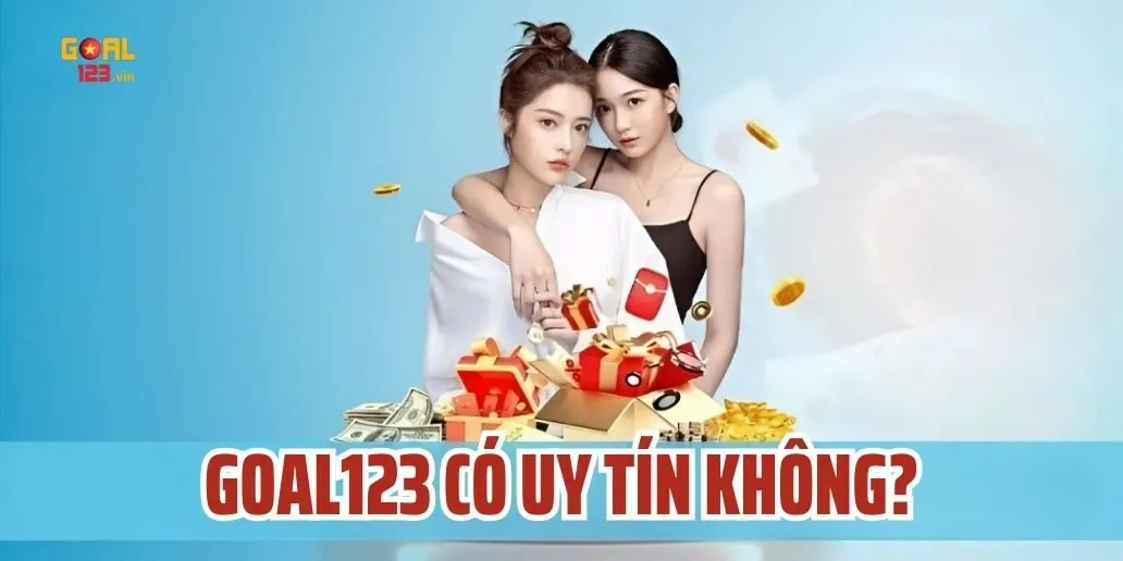Goal123 Có Uy Tín Không? Đánh Giá Chi Tiết Từ Chuyên Gia