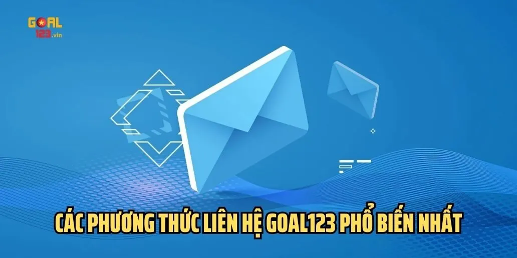Các Phương Thức Liên Hệ Goal123 Phổ Biến Nhất